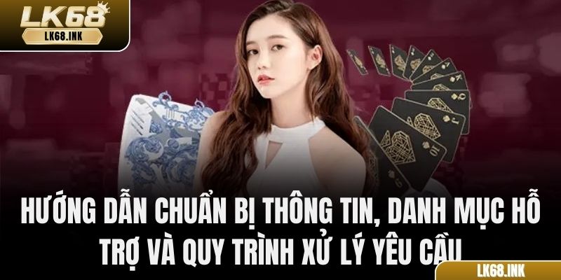 Hướng dẫn chuẩn bị thông tin, danh mục hỗ trợ và quy trình xử lý yêu cầu