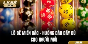 Lô Đề Miền Bắc – Hướng Dẫn Đầy Đủ Cho Người Mới