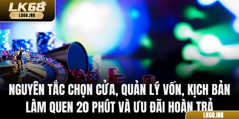 Nguyên tắc chọn cửa, quản lý vốn, kịch bản làm quen 20 phút và ưu đãi hoàn trả