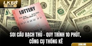 Soi Cầu Bạch Thủ – Quy Trình 10 Phút, Công Cụ Thống Kê