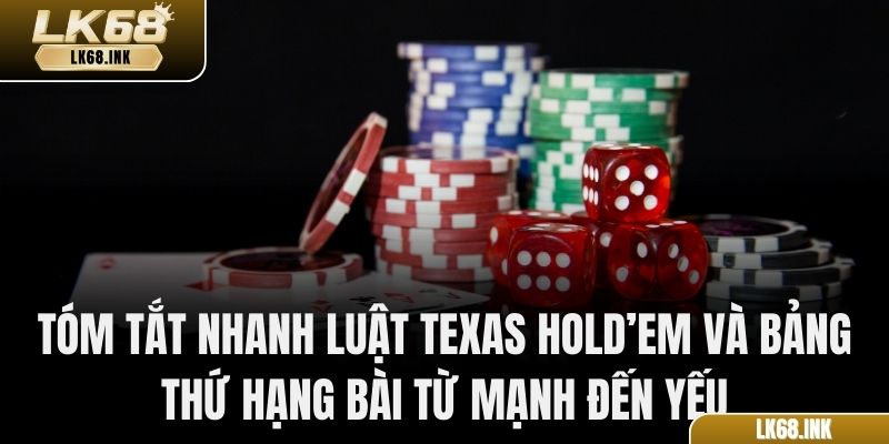 Tóm tắt nhanh luật Texas Hold’em và bảng thứ hạng bài từ mạnh đến yếu