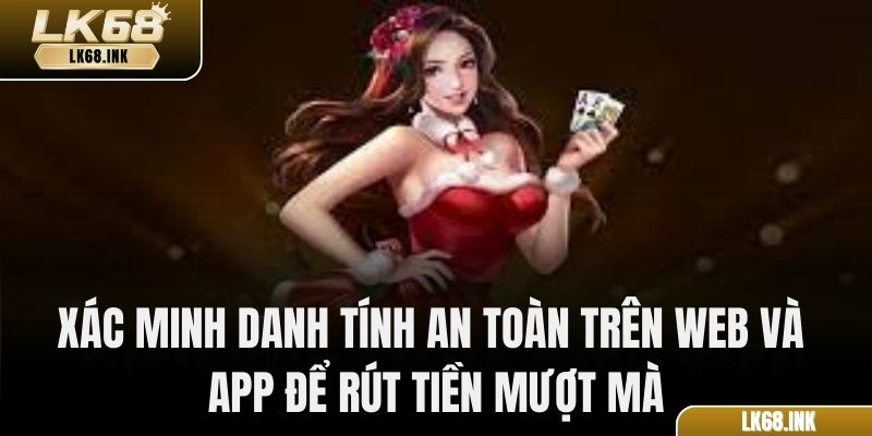 Xác minh danh tính an toàn trên web và app để rút tiền mượt mà