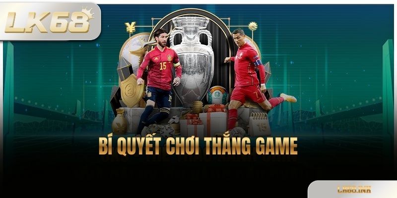 Bí Quyết Chơi Thắng Game