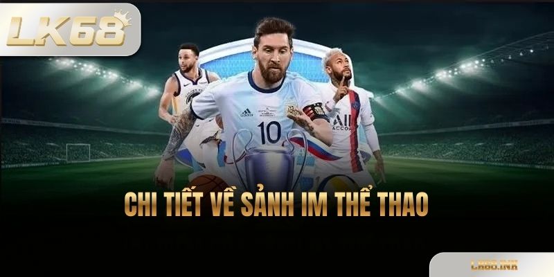 Chi Tiết Về Sảnh IM Thể Thao