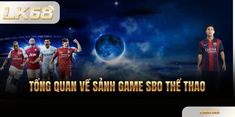 Tổng Quan Về Sảnh Game SBO Thể Thao